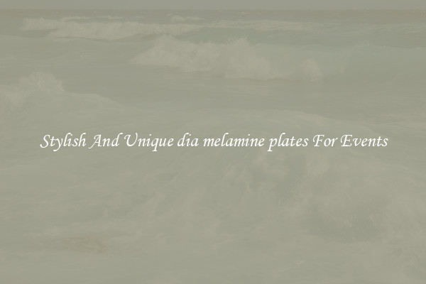 Stylish And Unique dia melamine plates For Events