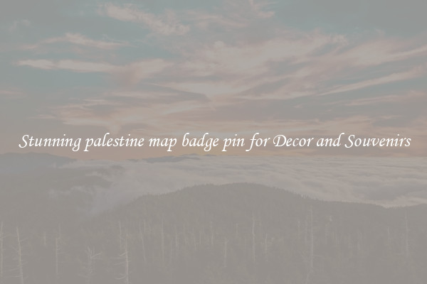 Stunning palestine map badge pin for Decor and Souvenirs