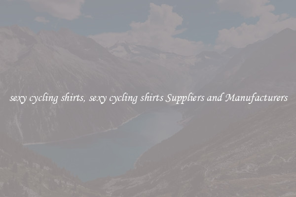 sexy cycling shirts, sexy cycling shirts Suppliers and Manufacturers