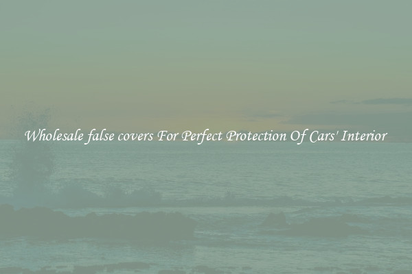 Wholesale false covers For Perfect Protection Of Cars' Interior 