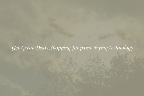 Get Great Deals Shopping for paint drying technology