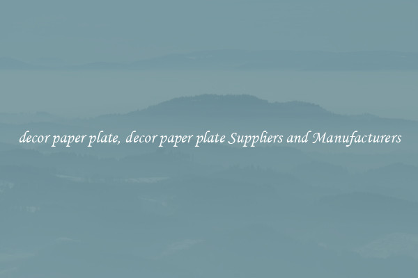 decor paper plate, decor paper plate Suppliers and Manufacturers