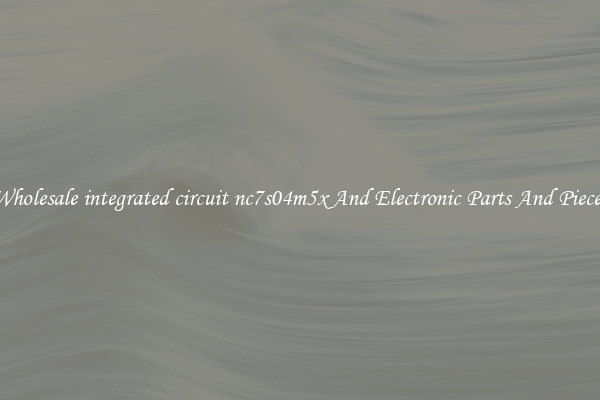 Wholesale integrated circuit nc7s04m5x And Electronic Parts And Pieces