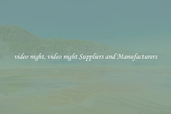 video night, video night Suppliers and Manufacturers