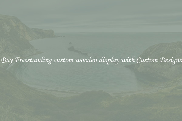 Buy Freestanding custom wooden display with Custom Designs