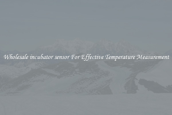 Wholesale incubator sensor For Effective Temperature Measurement