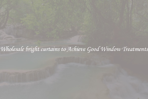 Wholesale bright curtains to Achieve Good Window Treatments