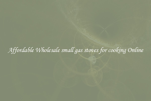 Affordable Wholesale small gas stoves for cooking Online