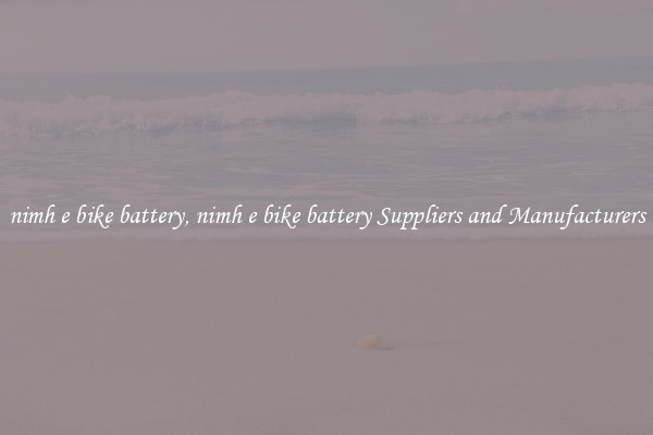 nimh e bike battery, nimh e bike battery Suppliers and Manufacturers