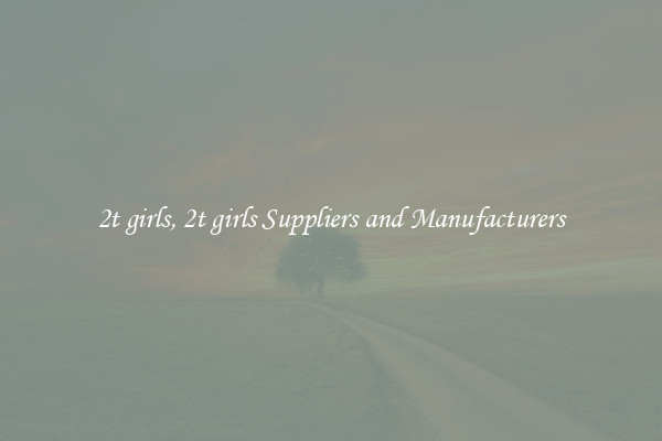 2t girls, 2t girls Suppliers and Manufacturers