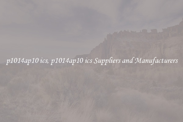 p1014ap10 ics, p1014ap10 ics Suppliers and Manufacturers