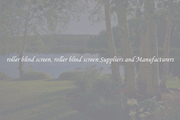 roller blind screen, roller blind screen Suppliers and Manufacturers