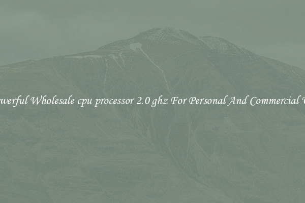 Powerful Wholesale cpu processor 2.0 ghz For Personal And Commercial Use