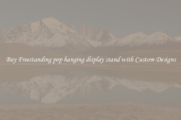 Buy Freestanding pop hanging display stand with Custom Designs