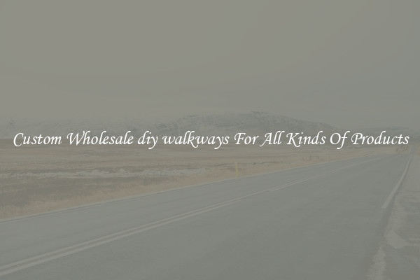 Custom Wholesale diy walkways For All Kinds Of Products
