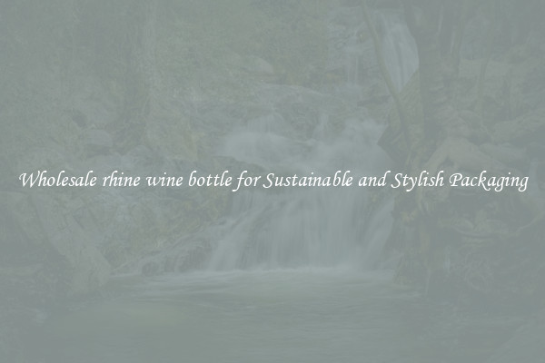 Wholesale rhine wine bottle for Sustainable and Stylish Packaging