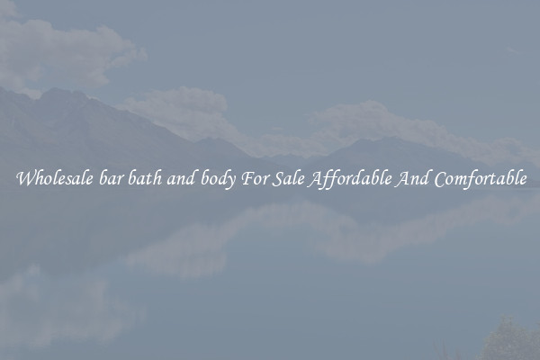 Wholesale bar bath and body For Sale Affordable And Comfortable