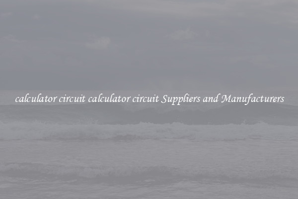 calculator circuit calculator circuit Suppliers and Manufacturers