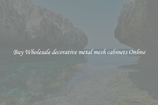 Buy Wholesale decorative metal mesh cabinets Online