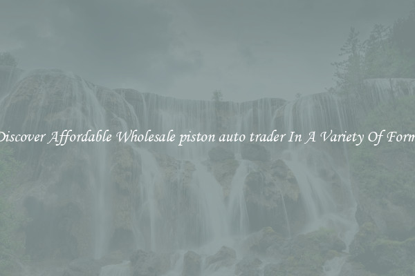 Discover Affordable Wholesale piston auto trader In A Variety Of Forms