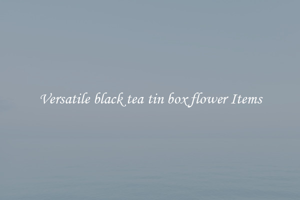 Versatile black tea tin box flower Items