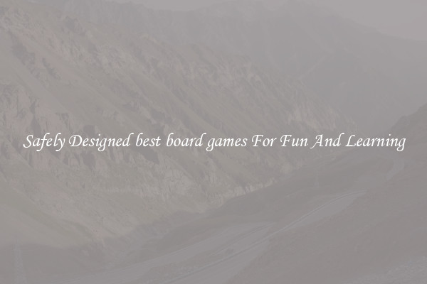 Safely Designed best board games For Fun And Learning