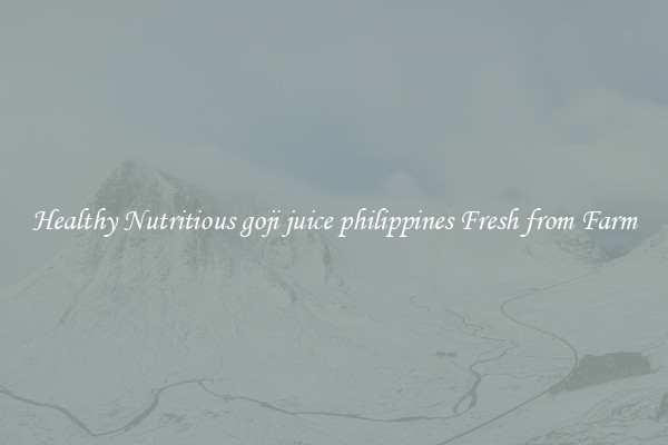 Healthy Nutritious goji juice philippines Fresh from Farm
