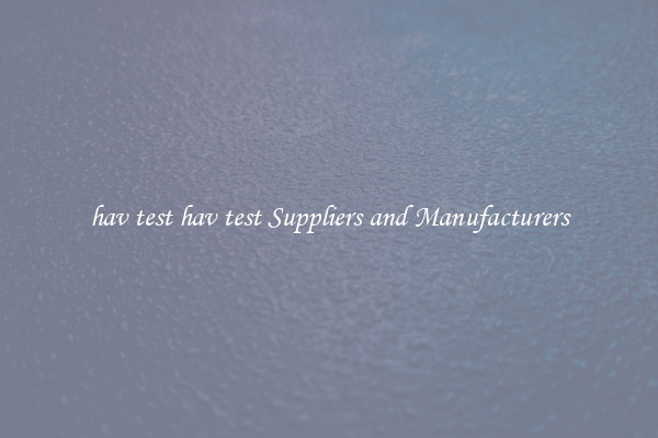 hav test hav test Suppliers and Manufacturers