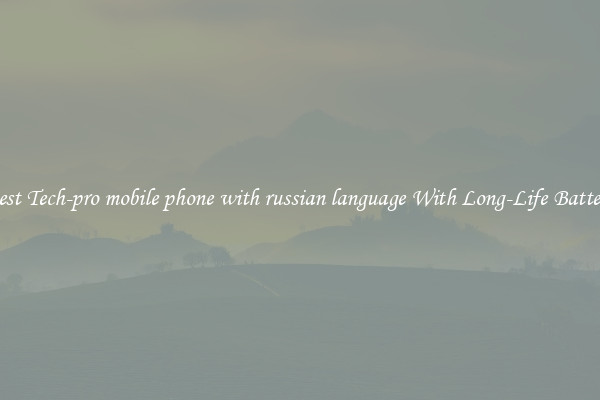 Best Tech-pro mobile phone with russian language With Long-Life Battery