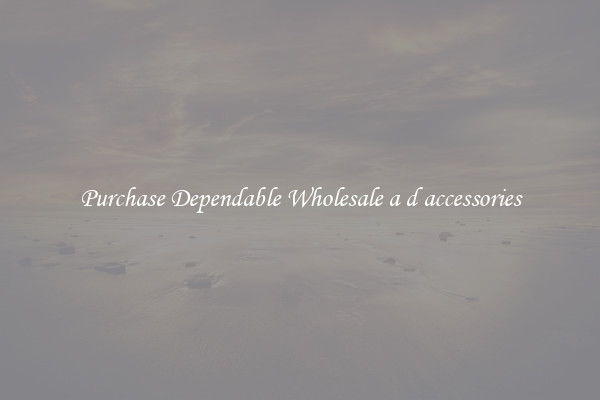 Purchase Dependable Wholesale a d accessories