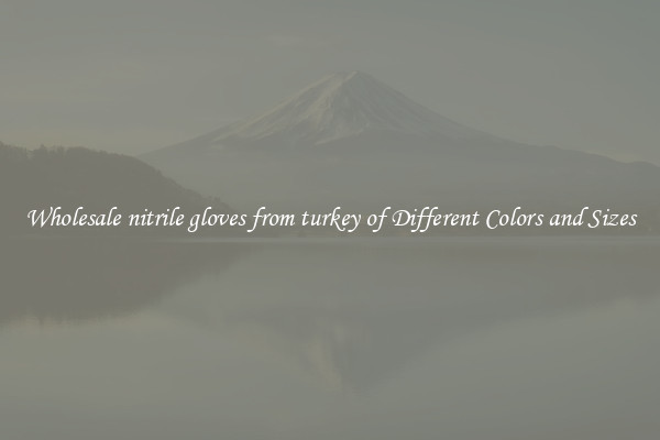 Wholesale nitrile gloves from turkey of Different Colors and Sizes