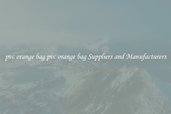 pvc orange bag pvc orange bag Suppliers and Manufacturers