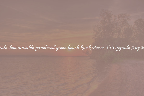 Wholesale demountable panelized green beach kiosk Pieces To Upgrade Any Business