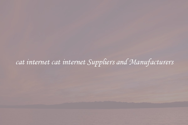 cat internet cat internet Suppliers and Manufacturers