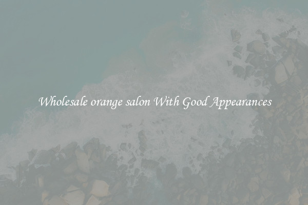 Wholesale orange salon With Good Appearances