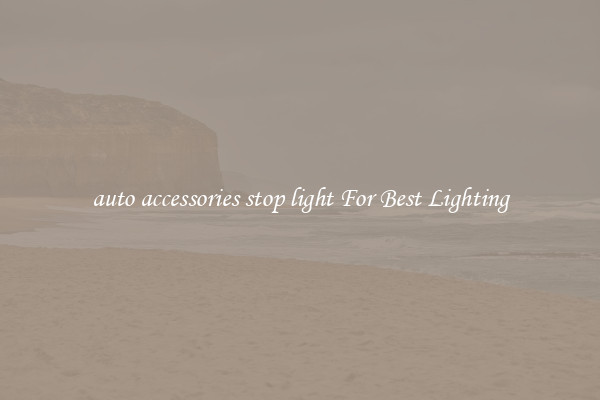 auto accessories stop light For Best Lighting