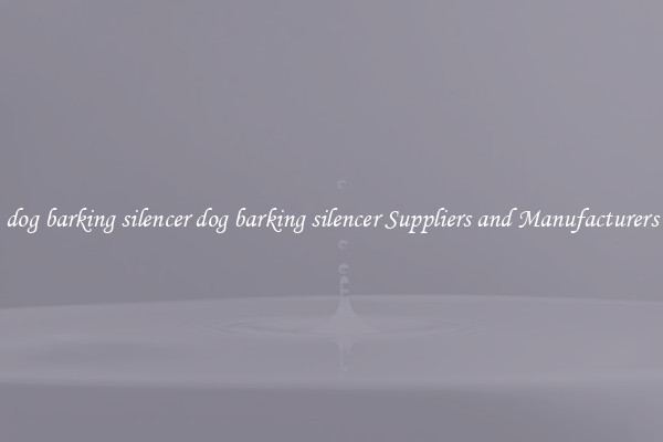 dog barking silencer dog barking silencer Suppliers and Manufacturers