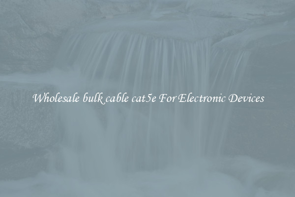 Wholesale bulk cable cat5e For Electronic Devices