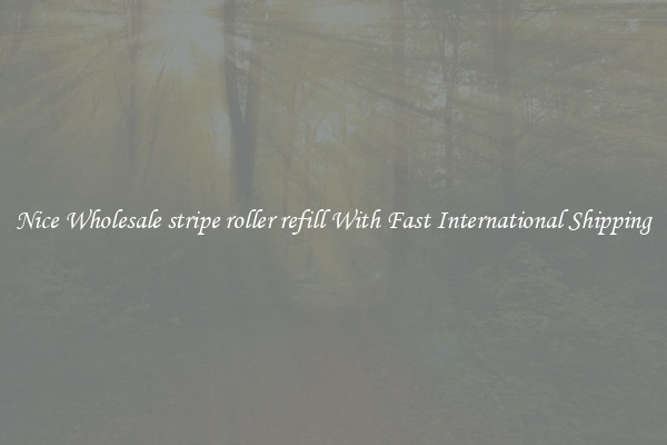Nice Wholesale stripe roller refill With Fast International Shipping