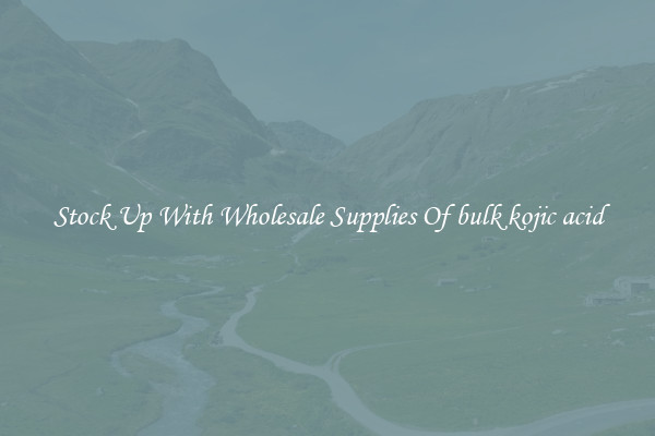 Stock Up With Wholesale Supplies Of bulk kojic acid