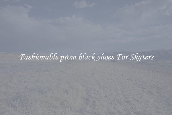 Fashionable prom black shoes For Skaters