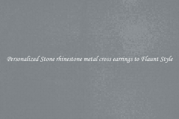 Personalized Stone rhinestone metal cross earrings to Flaunt Style
