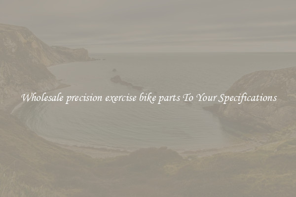 Wholesale precision exercise bike parts To Your Specifications