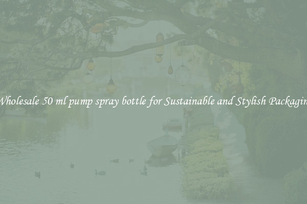 Wholesale 50 ml pump spray bottle for Sustainable and Stylish Packaging
