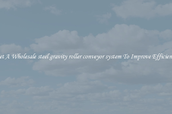 Get A Wholesale steel gravity roller conveyor system To Improve Efficiency