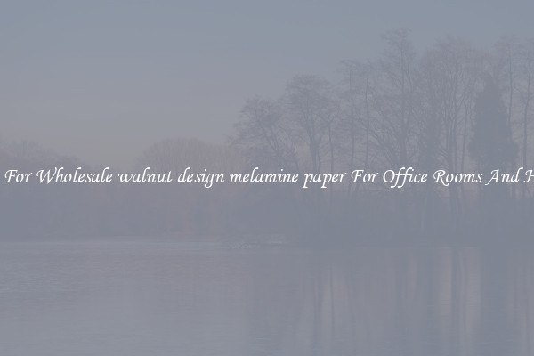 Shop For Wholesale walnut design melamine paper For Office Rooms And Homes