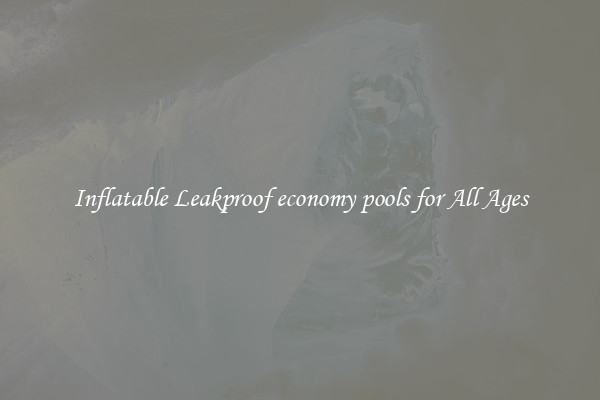 Inflatable Leakproof economy pools for All Ages
