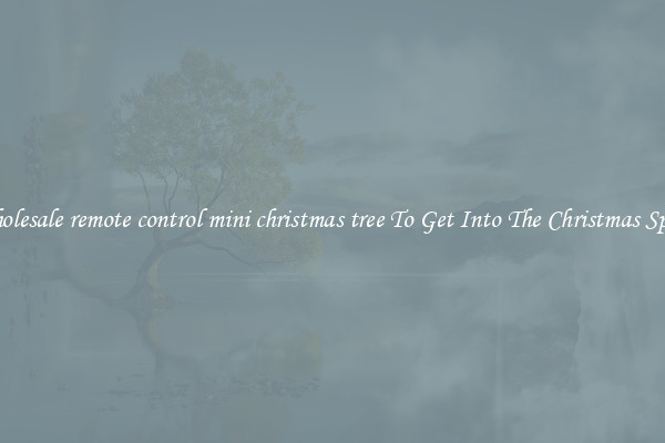 Wholesale remote control mini christmas tree To Get Into The Christmas Spirit