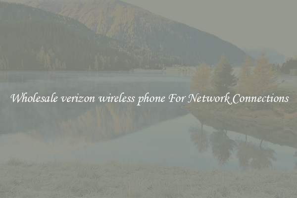 Wholesale verizon wireless phone For Network Connections